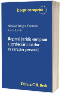Regimul juridic european al prelucrarii datelor cu caracter personal