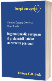 Regimul juridic european al prelucrarii datelor cu caracter personal