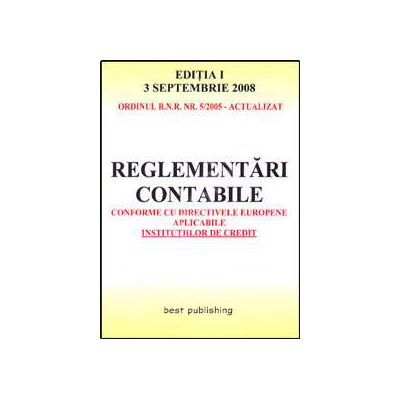 Reglementari contabile conforme cu directivele europene aplicabile institutiilor de credit. Editia I