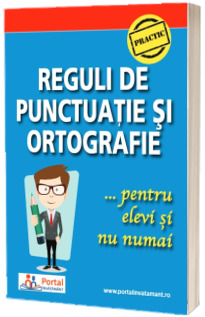 Reguli de punctuatie si ortografie pentru elevi si nu numai