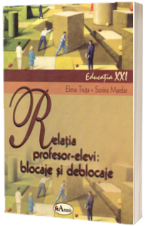 Relatia profesor-elevi: Blocaje si Deblocaje