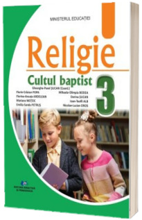 Religie Cultul Baptist. Manual pentru clasa a III-a (Ordin de Ministru nr. 5022/06.07.2023)