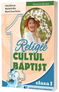 Religie Cultul Baptist. Manual pentru clasa I (Ordin de Ministru nr. 5022/06.07.2023)