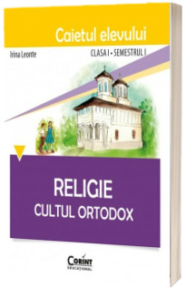 Religie Cultul Ortodox - Caietul elevului pentru clasa I semestrul I