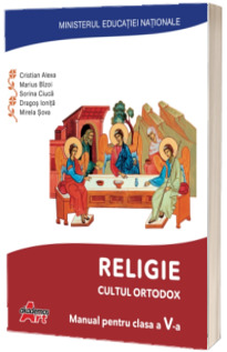 Religie. Cultul ortodox. Manual pentru clasa a V-a - Cristian Alexa