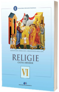 Religie, cultul ortodox. Manual pentru clasa a VI-a