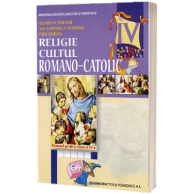 Religie. Cultul Romano Catolic clasa a lV-a (Stare: noua, cu defecte la coperta)