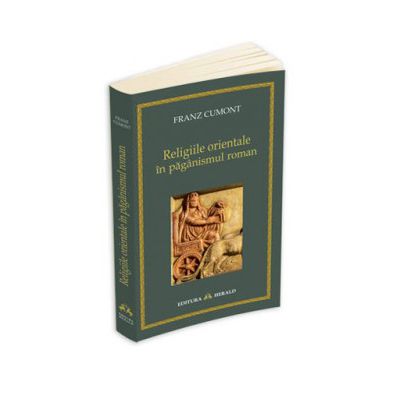 Religiile orientale in paganismul roman (Franz Cumont)