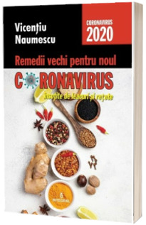 Remedii vechi pentru noul coronavirus insotite de leacuri si retete