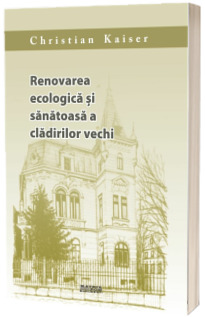 Renovarea ecologica si sanatoasa a cladirilor vechi