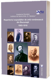 Repertoriul expozitiilor de arta romaneasca din Bucuresti 1865-1918