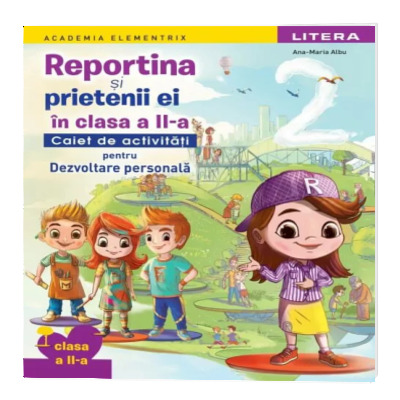 Reportina si prietenii ei in clasa a II-a. Caiet de activitati pentru dezvoltare personala