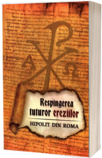 Respingerea tuturor ereziilor - Hipolit din Roma