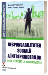 Responsabilitatea sociala a intreprinderilor - De la concept la normativizare