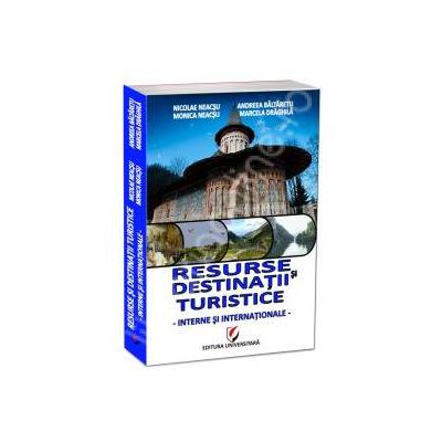 Resurse si destinatii turistice (interne si internationale)