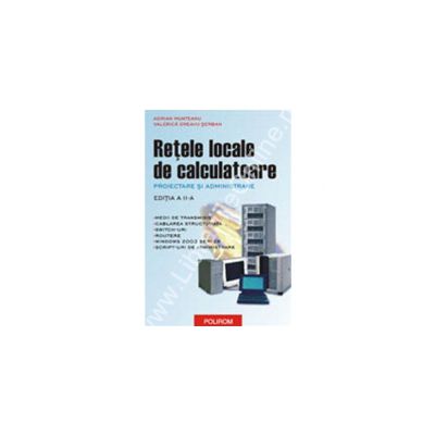 Retele locale de calculatoare. Proiectare si administrare (ed. II)