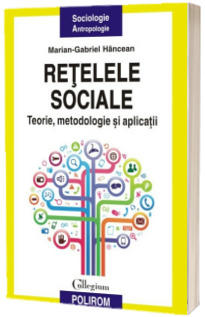 Retelele sociale. Teorie, metodologie si aplicatii