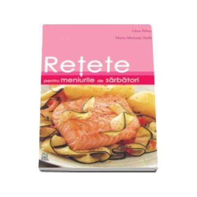 RETETE PENTRU MENIURILE DE SARBATORI