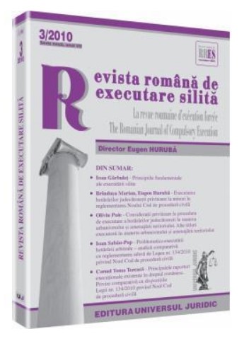 Revista romana de executare silita nr. 3/2010 - Serie noua, anul VII Revista romana de executare silita nr. 3/2010 - Serie noua, anul VII