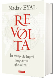 Revolta. In transeele luptei impotriva globalizarii