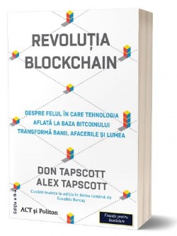 Revolutia blockchain: despre felul in care tehnologia aflata la baza bitcoinului transforma banii, afacerile si lumea. Editia a II-a