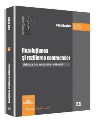 Rezolutiunea si rezilierea contractelor. Editia a II-a, revazuta si adaugita