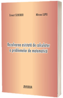 Rezolvarea asistata de calculator a problemelor de matematica
