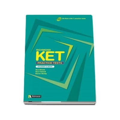 Richmond KET Practice Tests Students Book - CD-ROM with 7 practice tests (Auxiliar recomandat pentru elevii de gimnaziu)