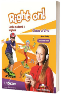 Right on! Limba moderna 1 Limba engleza Clasa a VI-a. Manual profesor