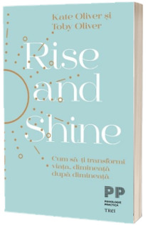 Rise and Shine. Cum sa-ti transformi viata, dimineata dupa dimineata