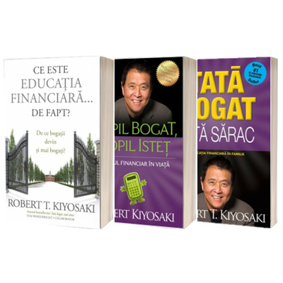 Serie de autor Kiyosaki Robert T - Tata bogat, tata sarac, Copil bogat, copil istet si Ce este educatia financiara... de fapt?