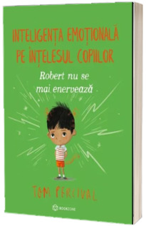 Robert nu se mai enerveaza. Inteligenta emotionala pe intelesul copiilor