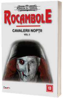 Rocambole volumul 13 - Cavalerii noptii 3