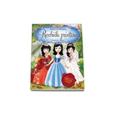 Rochiile printesei. Alba-ca-Zapada. Imbraca papusa! (O papusa si peste 50 de haine si accesorii la moda!)