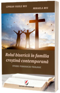 Rolul bisericii in familia crestina contemporana