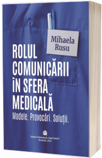 Rolul comunicarii in sfera medicala Rolul comunicarii in sfera medicala