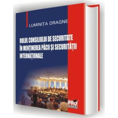 Rolul consiliului de securitate in mentinerea pacii si securitatii internationale