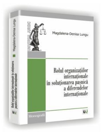 Rolul organizatiilor internationale in solutionarea pasnica a diferendelor internationale