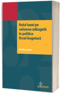 Rolul taxei pe valoarea adaugata in politica fiscal-bugetara