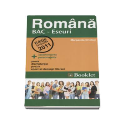 Romana bacalaureat. Eseuri - Editie revizuita 2011 (Margareta Onofrei)