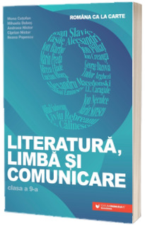 Romana ca la carte. Literatura, limba si comunicare. Clasa a IX-a