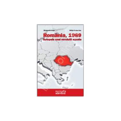 Romania, 1989. Autopsia unei revolutii esuate