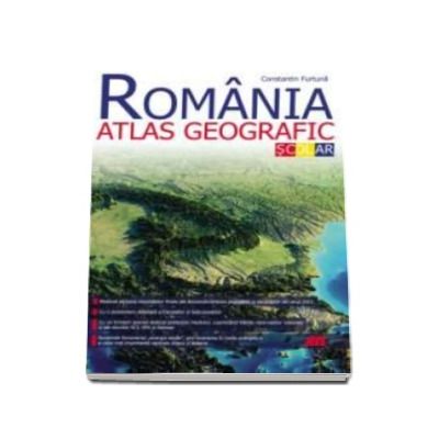 Romania. Atlas geografic scolar - Constantin Furtuna (Editia a II-a)