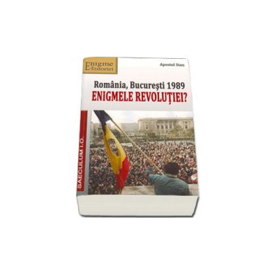 Romania, Bucuresti 1989 Enigmele revolutiei?