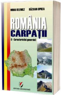 Romania. Carpatii (I - Caracteristici generale)