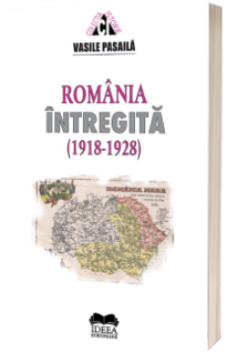 Romania intregita 1918-1928. Aspecte ale consolidarii statale