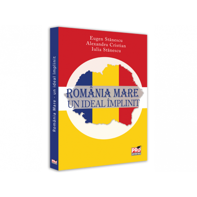 Romania Mare, un ideal implinit