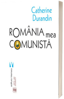 Romania mea comunista - Catherine Durandin