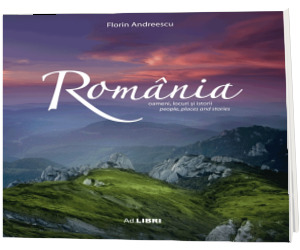 Romania. Oameni, locuri si istorii II, album