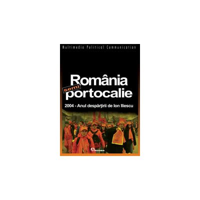 Romania semi portocalie - 2004, Anul despartirii de Ion Iliescu